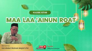 🔴 LIVE Kitab Maa Laa 'Ainun Roat || Ust.Abdul Wahab Majid S.Pd || Ngaji Pasaran Ramadhan