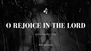 O Rejoice in the Lord (He Makes No Mistakes) - Hymn with Lyrics