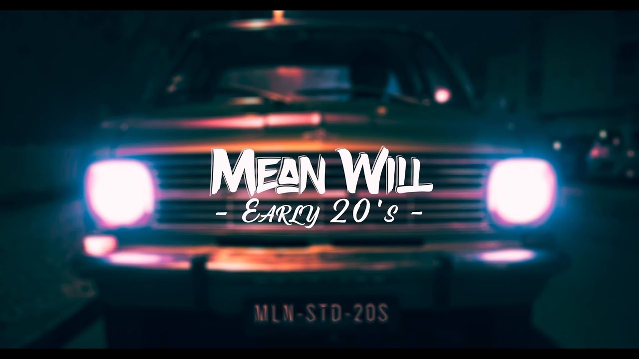 MEAN WILL - Early 20's