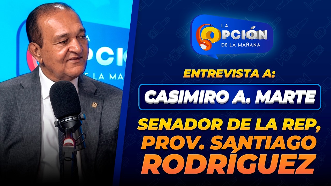 Entrevista a CASIMIRO ANTONIO MARTE SENADOR DE LA REPÚBLICA, PROV. SANTIAGO RODRÍGUEZ