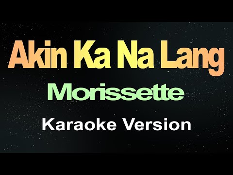 Video thumbnail for Akin Ka Na Lang - Morissette