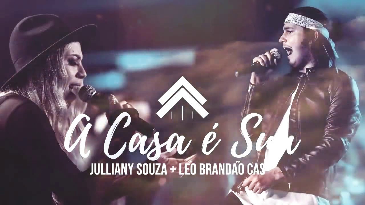A Casa É Sua - Julliany Souza + Léo Brandão | Casa Worship (Letra ...