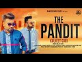 The pandit  full song  kuljeet sohi  kamal sharma  latest punjabi song 2021  bandookh records