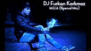 M U A Special Mix 2016 ✔ DJ Furkan Korkmaz Resimi