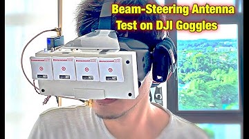 Beam-Steering 1st FPV Test on DJI Goggles
