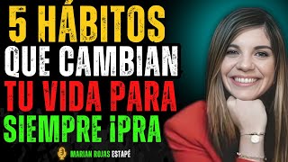 5 Hábitos que cambian tu vida PARA SIEMPRE ¡Practícalo todos los días! | Marian Rojas Estapé