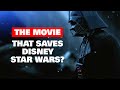 The Movie that Saves Disney Star Wars?