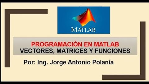 Vectores, matrices  y funciones con MATLAB