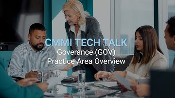 CMMI Tech Talk: Governance (GOV): Practice Area Overview