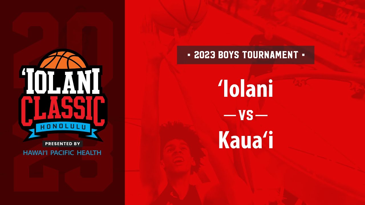 ‘Iolani Classic first round ‘Iolani vs. Kaua‘i YouTube