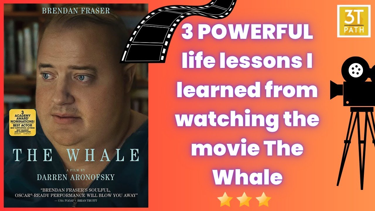 3 POWERFUL life lessons I learned from watching the movie The Whale