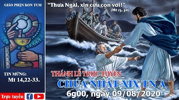 Thánh Lễ trực tuyến - CHÚA NHẬT XIX THƯỜNG NIÊN | lúc 6h00 - 09/08/2020