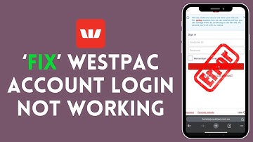 How to Fix Westpac Account Login Not Working 2024?