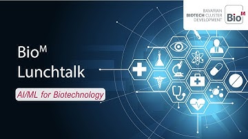 Virtual BioM Lunchtalk: AI/ML for Biotechnology - Episode 3