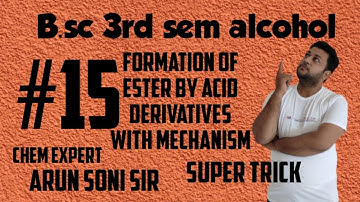 #15 #alcohol #formation of ester by acid derivatives #B.sc 3rd sem #arun #soniair #organic