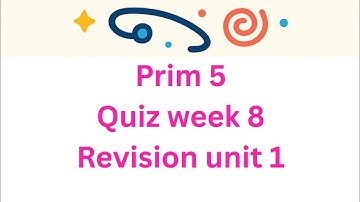 Prim. 5 Science answering Quiz week 8 Revision Unit 1