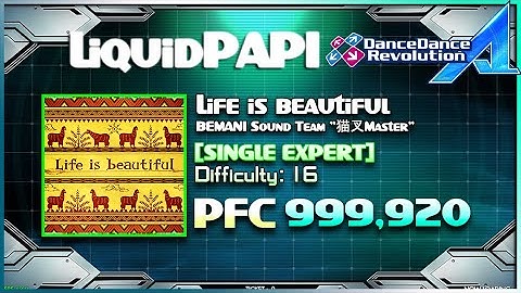 【DDR A】 Life is beautiful / BEMANI Sound Team "猫叉Master" [SINGLE EXPERT] 999,920 PFC