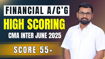 Financial Accounting High Scoring Topics | FA Preparation Strategy | CMA Inter | June 2025 |Dec 2025