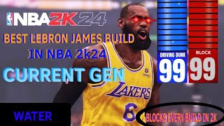 *NEW* Best LEBRON JAMES build on NBA 2k24 CURRENT GEN | UNSTOPPABLE