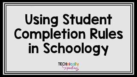 Using Student Completion Rules in Schoology