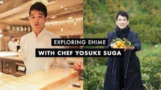 Exploring Ehime Japan with Chef Yosuke Suga