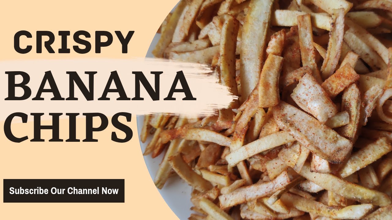 Crispy Banana ChipsEvening time snacks recipes at HomeBanana Recipes