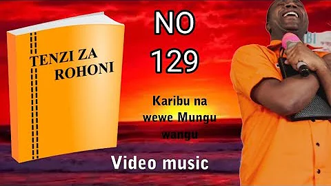MBARIKIWA MWAKIPESILE VIDEO MUSIC-TENZI NO 129. KARIBU NA WEWE