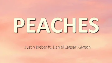 Justin Bieber - Peaches ft. Daniel Caesar, Giveon