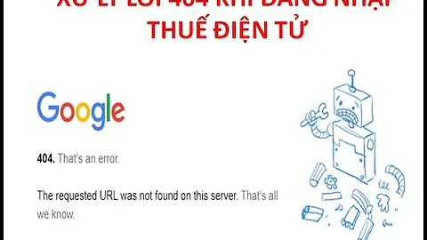 Lỗi 404 that an error.  The requested url was not found khi đăng nhập thuế điện tử.