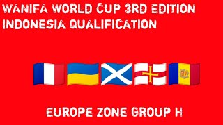 WANIFA WORLD CUP 3RD EDITION INDONESIA QUALIFICATION EUROPE ZONE GROUP H