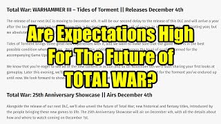 Expectations Are High For The Total War Reveal Show In December