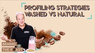 Behind the roast - Washed vs. Natural Coffees (Part 1)
