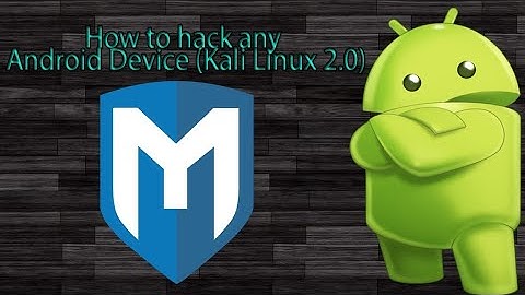 Hack Android Devices Using Metasploit — Private Files, Camera and More