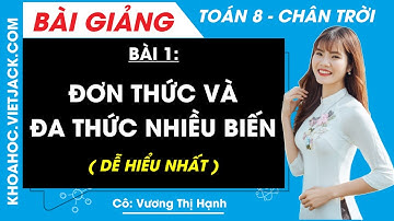 Đơn thức và đa thức nhiều biến Bài 1 Chương 1 Toán 8 Chân trời sáng tạo (DỄ HIỂU NHẤT)