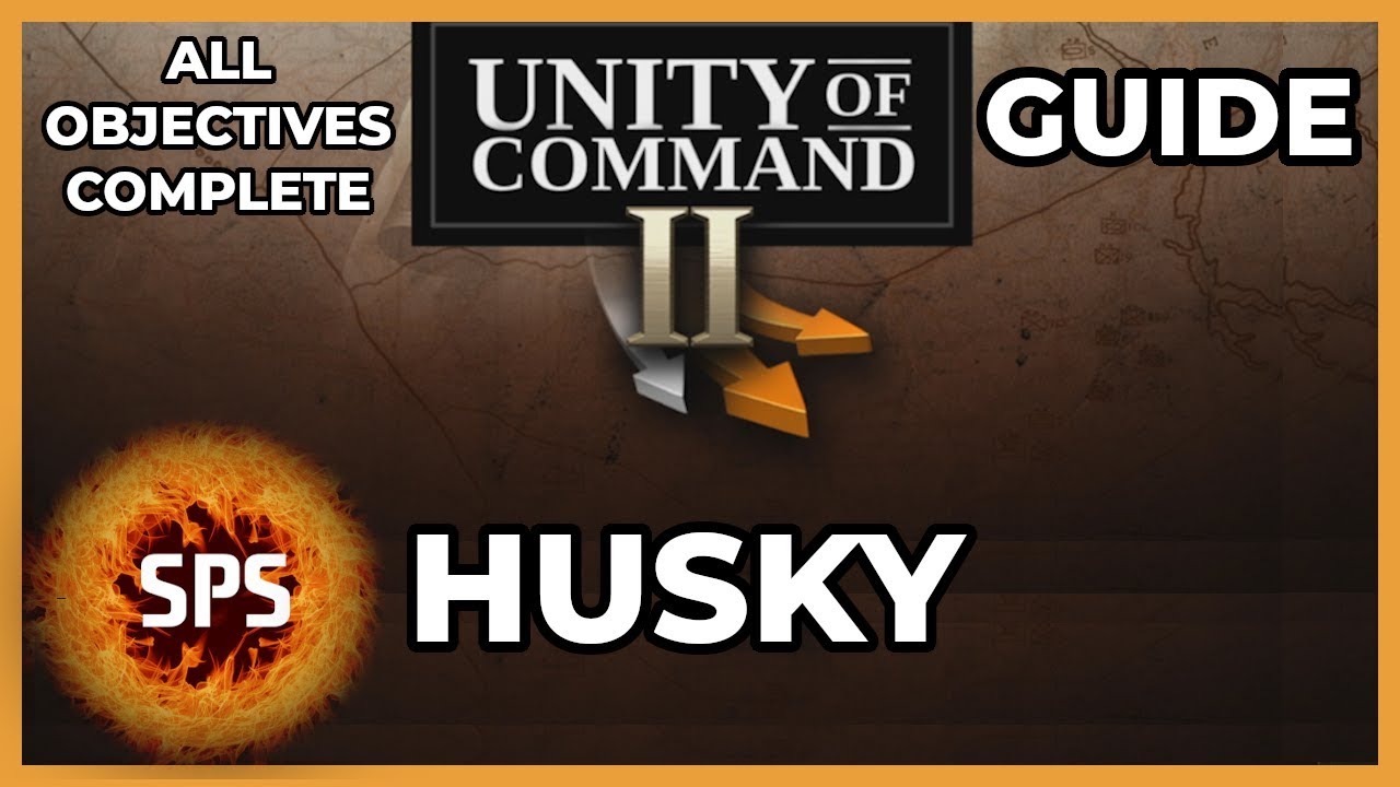 Unity Of Command II All Objectives Complete Husky Guide Walkthrough YouTube unity-of-command-ii-all-objectives-complete-husky-guide-walkthrough-youtube