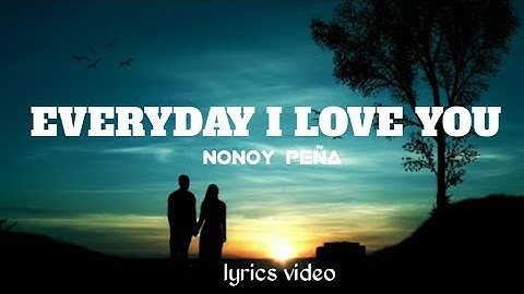 every day I love you -nonoy peña (lyrics)