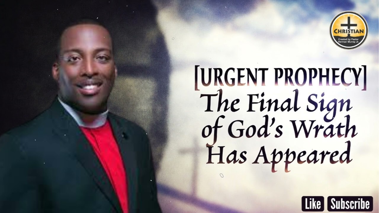 [URGENT PROPHECY] The Final Sign of God's Wrath Has Appeared | Herman L. Murray, Jr.