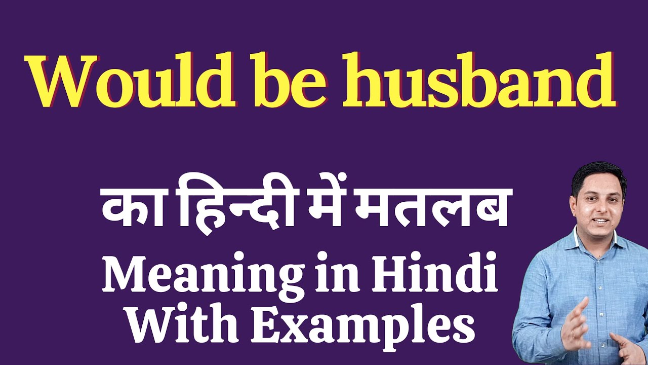 Would Be Husband Meaning In Hindi Would Be Husband Ka Kya Matlab Hota 