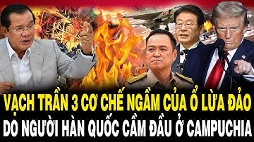 RÙNG MÌNH: Vạch Trần 3 CƠ CHẾ NGẦM Của Ổ Lừa Đảo Do Người Hàn Quốc Cầm Đầu Ở Campuchia