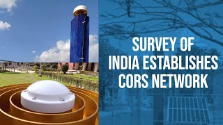 Survey of India establishes CORS network