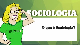 Sociologia - O que é Sociologia?
