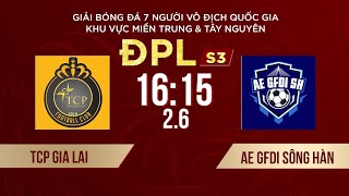 🔴 TÂM CƯỜNG PHÁT GIA LAI - AE GFDI  SÔNG HÀN | Giải bóng đá 7 người VĐQG Bia Saigon Cup 2024 #ĐPLS3