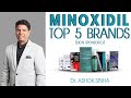 MINOXIDIL TOP 5 BRANDS IN INDIA( NON- SPONSORED) - DR ASHOK SINHA