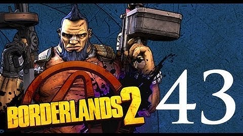 Borderlands 2 - Gameplay Walkthrough - Part 43 -   Hell Hath No Fury (X360/PC/PS3)