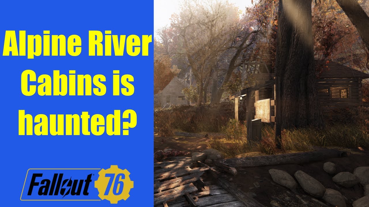 Fallout 76 - Are Alpine River Cabins haunted?