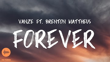 Vanze - Forever (feat. Brenton Mattheus) [Lyrics]