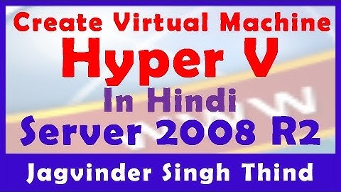 ✅ How to Create Virtual Machine in Hyper V in Windows Server 2008 R2 in Hindi