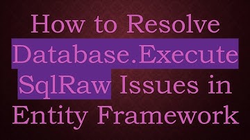 How to Resolve Database.ExecuteSqlRaw Issues in Entity Framework