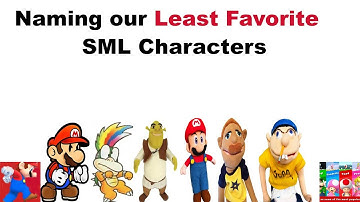 Naming our LEAST FAVORITE SML Characters