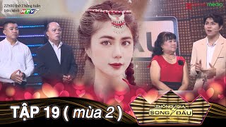 THÔNG GIA SONG ĐẤU TẬP 19|Cho rằng con rể ÁI NAM ÁI NỮ không xứng đàn ông, nhà gái HỦY HÔN tranh cãi